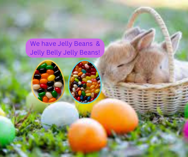 Easter Candies - We have Jelly Beans & Jelly Belly Jelly Beans!